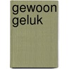 Gewoon geluk by G.J. Knukkel