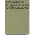 Amsterdamse bruggen op oude prentbriefkaarten