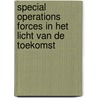 Special operations forces in het licht van de toekomst door Stephan de Spiegeleire