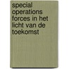 Special operations forces in het licht van de toekomst by Stephan de Spiegeleire