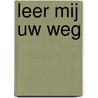 Leer mij uw weg door Ron van der Spoel