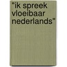 "Ik spreek vloeibaar Nederlands" by Susan Blanco