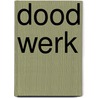 Dood werk door Maarten van der Graaff