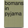 Bomans in pyjama door Gerd de Ley