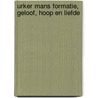 Urker Mans formatie, geloof, hoop en liefde by Urker Mans Formatie