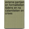 Externe partijen en formaliteiten tijdens en na calamiteiten en crises by Wouter Van Rossum