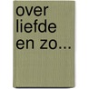 Over liefde en zo... door Rien Smit