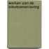 Werken aan de robotsamenleving