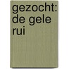 Gezocht: de gele rui door Willem Hendrik Gispen