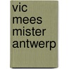 Vic Mees Mister Antwerp door Raf Willems