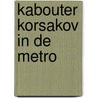 Kabouter Korsakov in de metro door Philip Maes