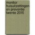 Monitor huisuitzettingen en preventie Twente 2015