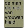 De man die niet van vrouwen hield door Jos Pierreux