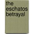 The eschatos betrayal
