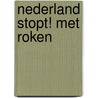 Nederland stopt! Met roken door Wanda Kanter