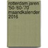 Rotterdam Jaren '50-'60-'70 Maandkalender 2016