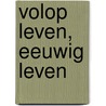 Volop leven, eeuwig leven by Unknown
