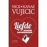Liefde zonder beperkingen by Nick Vujicic