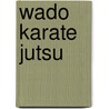 Wado karate jutsu by Dick Smolders