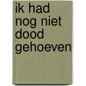 Ik had nog niet dood gehoeven door Francis Verreck