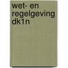 Wet- en regelgeving DK1N door Onbekend