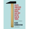 Zelfs Christus aan het kruis had het beter dan ik thuis by Hans Dorrestijn