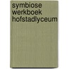Symbiose werkboek hofstadlyceum door Ovd Educatieve Uitgeverij