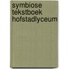 Symbiose tekstboek Hofstadlyceum by Ovd Educatieve Uitgeverij