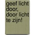 Geef licht door, door licht te zijn!