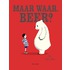 Maar waar, beer?