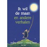 Ik wil de maan en andere verhalen door Vanessa Cabban