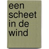 Een scheet in de wind door Franck van Erven