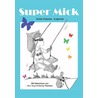 Super Mick by Kirstin Rozema -Engeman