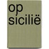 Op Sicilië