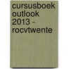 Cursusboek Outlook 2013 - ROCvTwente by Dick Knetsch