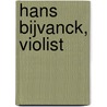 Hans Bijvanck, violist door Johan Willem Byvanck