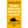 Waarom mussen nooit dood van het dak vallen by Friederike de Raat