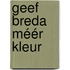Geef Breda méér kleur