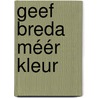 Geef Breda méér kleur door Jan Korebrits