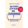 Wie noemt zijn kind nou Chardonnay?