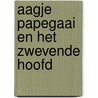 Aagje Papegaai en het zwevende hoofd by Kjartan Poskitt
