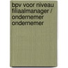 BPV voor niveau filiaalmanager / Ondernemer ondernemer by Unknown