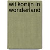 Wit Konijn in Wonderland by Siska Goeminne