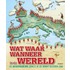 Wat, waar, wanneer in de wereld