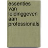 Essenties van leidinggeven aan professionals door Mathieu Weggeman