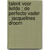 Talent voor liefde ; De perfecte vader ; Jacquelines droom