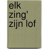Elk zing' Zijn lof by Unknown