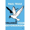 Vrijheid voor gevorderden door Paul Teule
