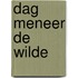 Dag meneer De Wilde