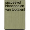 Succesvol binnenhalen van toptalent by Rainier Beelen